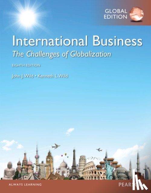 Wild, John, Wild, Kenneth - International Business: The Challenges of Globalization, Global Edition