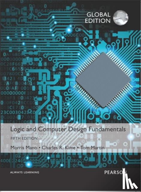 Mano, M. Morris, Kime, Charles, Martin, Tom - Logic and Computer Design Fundamentals, Global Edition
