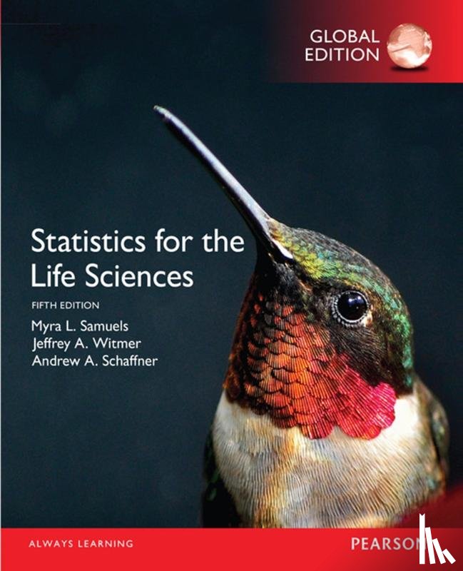 Samuels, Myra, Witmer, Jeffrey, Schaffner, Andrew - Statistics for the Life Sciences, Global Edition