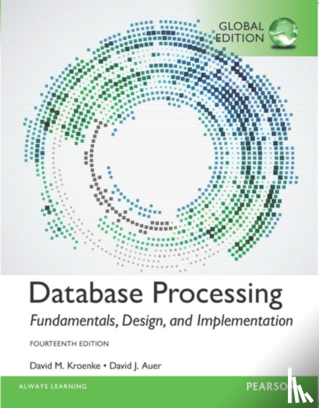 Kroenke, David, Auer, David - Database Processing: Fundamentals, Design, and Implementation, Global Edition