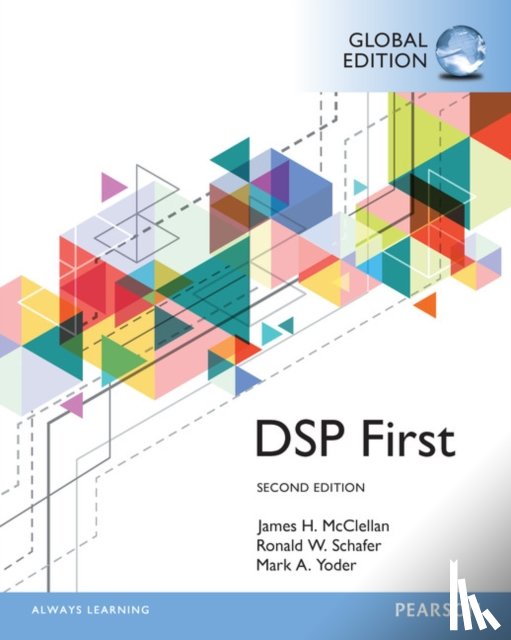 McClellan, James, Schafer, Ronald, Yoder, Mark - Digital Signal Processing First, Global Edition