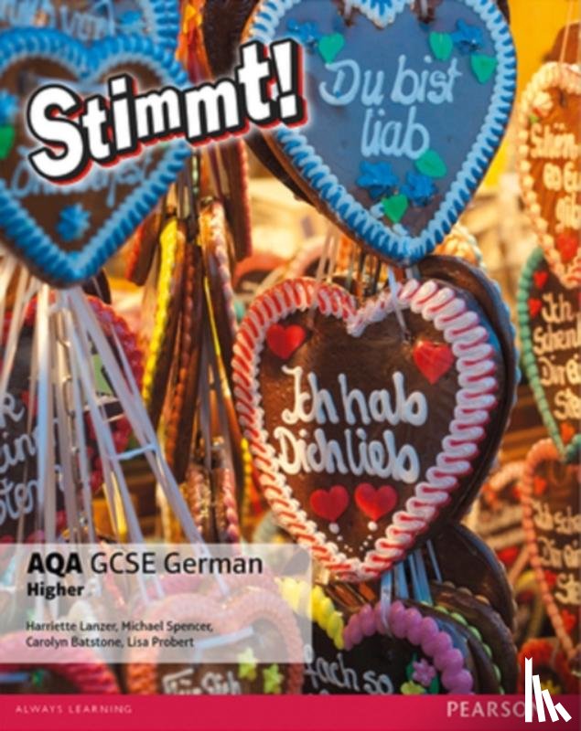 Lanzer, Harriette, Spencer, Michael, Batstone, Carolyn, Probert, Lisa - Stimmt! AQA GCSE German Higher Student Book
