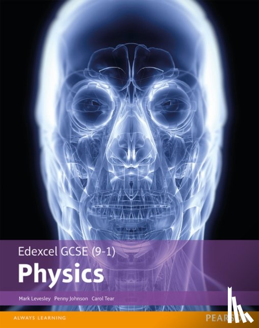 Levesley, Mark, Johnson, Penny, Tear, Carol - Edexcel GCSE (9-1) Physics Student Book (Edexcel (9-1) GCSE Science 2016)