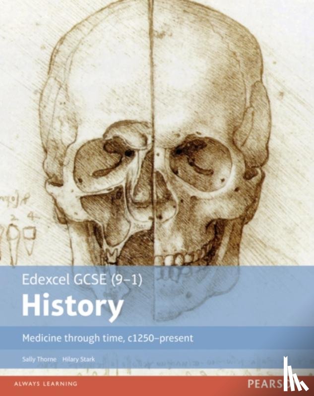 Stark, Hilary, Thorne, Sally - Edexcel GCSE (9-1) History Medicine through time, c1250-present Student Book