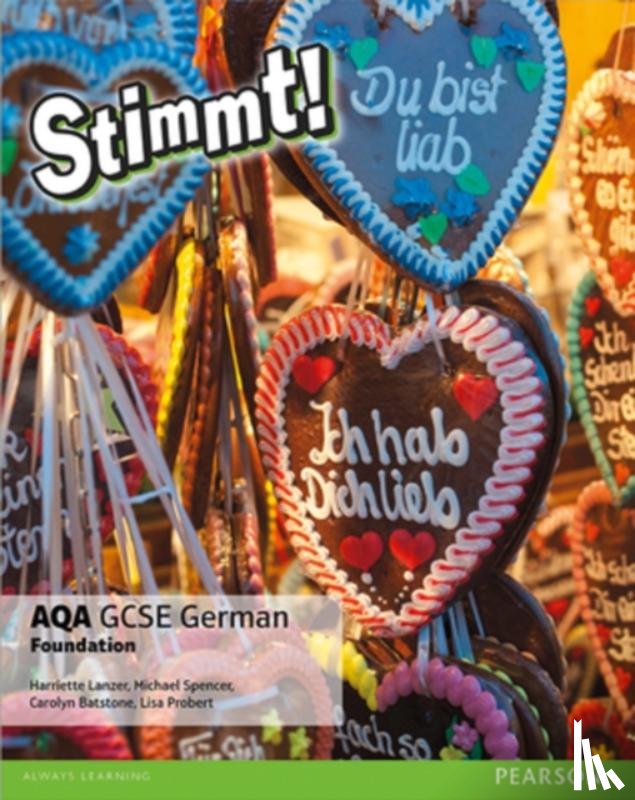Lanzer, Harriette, Spencer, Michael, Batstone, Carolyn, Probert, Lisa - Stimmt! AQA GCSE German Foundation Student Book
