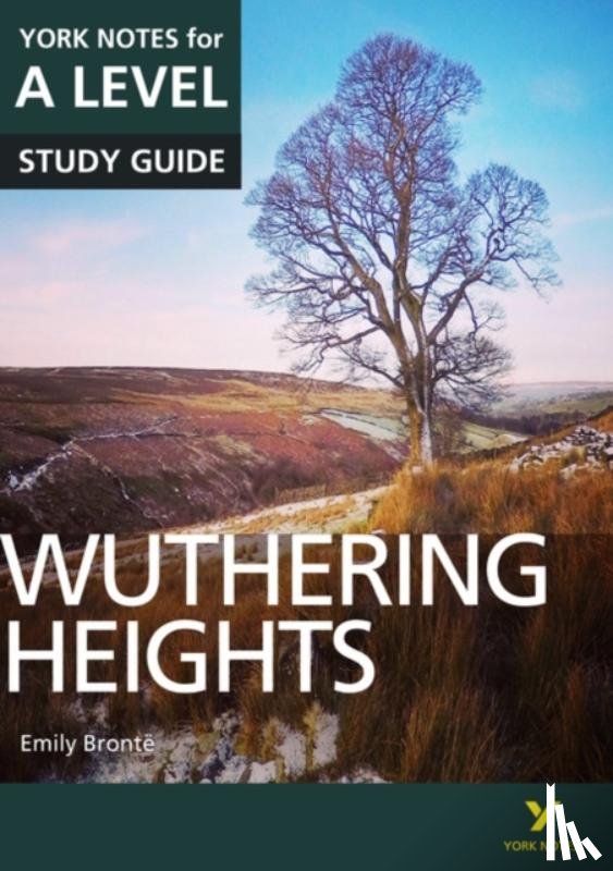 Steele, Claire - Wuthering Heights: York Notes for A-level: everything you need to catch up, study and prepare for 2025 assessments and 2026 exams