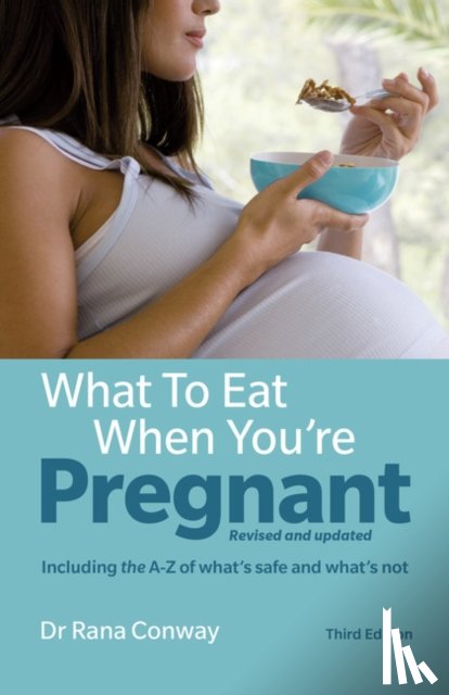 Conway, Rana - What to Eat When You're Pregnant