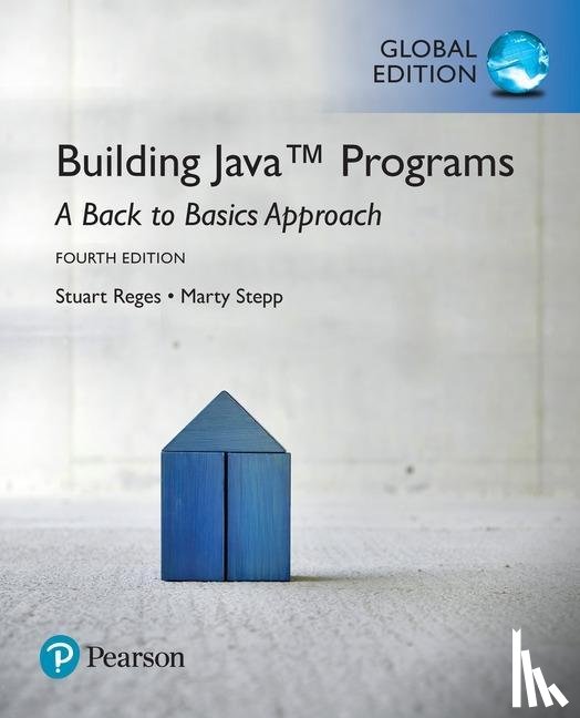 Reges, Stuart, Stepp, Marty - Building Java Programs: A Back to Basics Approach, Global Edition