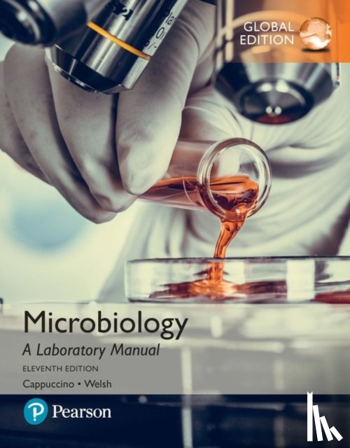 Cappuccino, James, Welsh, Chad - Microbiology: A Laboratory Manual, Global Edition