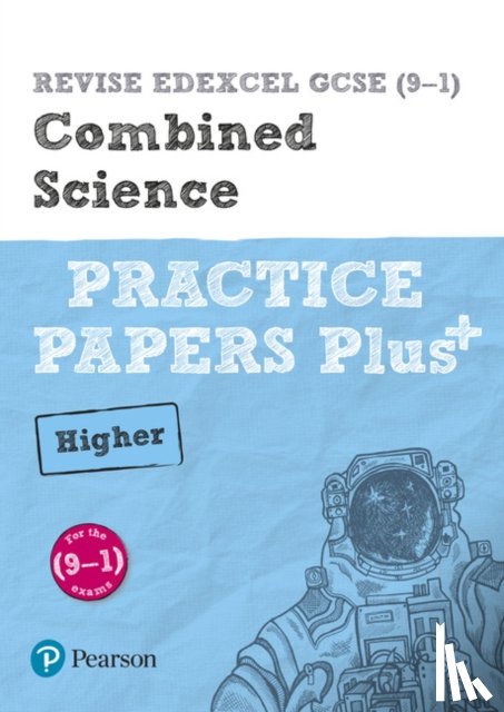 Hoare, Stephen, Saunders, Nigel, Wilson, Catherine, Shaw, Alasdair - Pearson REVISE Edexcel GCSE Combined Science Higher Practice Papers Plus: For 2025 and 2026 assessments and exams