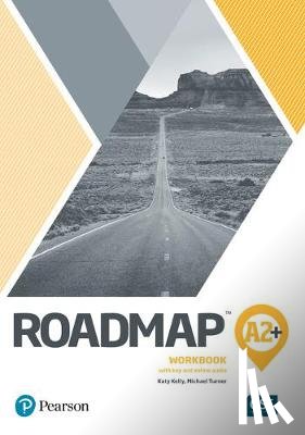 Kelly, Katy, Turner, Michael - Roadmap A2+ Workbook with Digital Resources