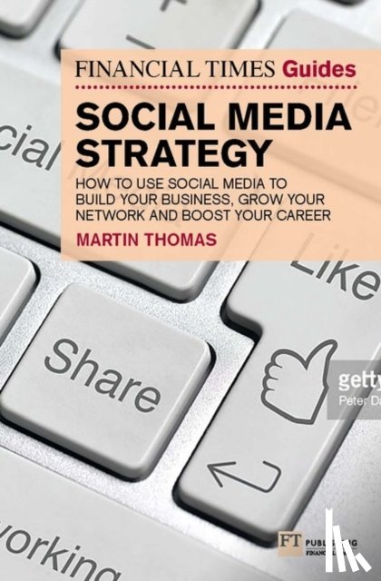 Thomas, Martin - Financial Times Guide to Social Media Strategy, The