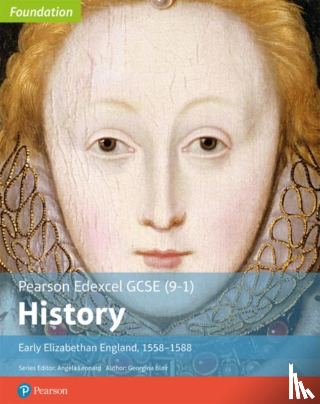 Blair, Georgina - Edexcel GCSE (9-1) History Foundation Early Elizabethan England, 1558–88 Student Book