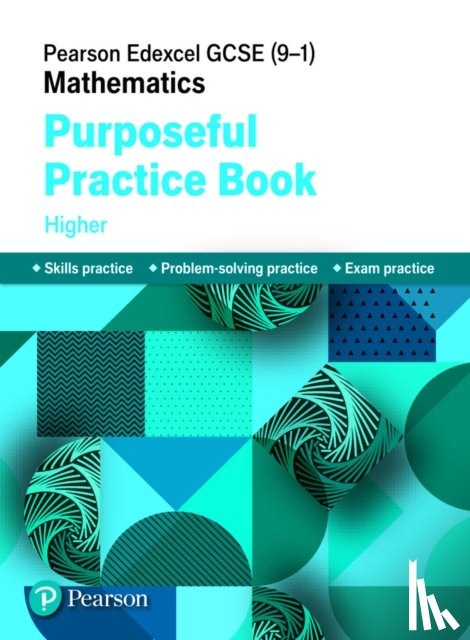  - Pearson Edexcel GCSE (9-1) Mathematics: Purposeful Practice Book - Higher