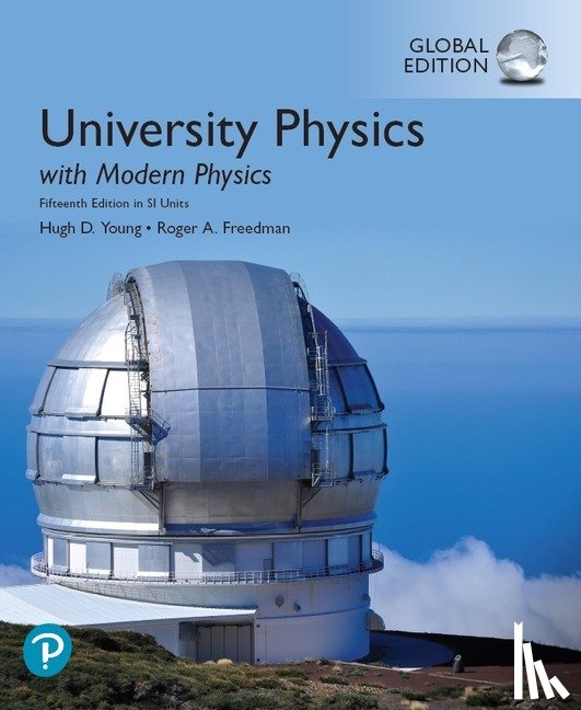 Young, Hugh D., Freedman, Roger A. - University Physics with Modern Physics, Global Edition, 15th edition