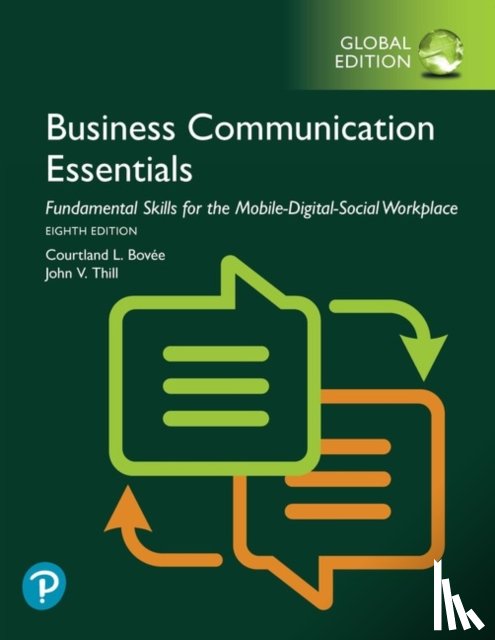 Bovee, Courtland, Thill, John - Business Communication Essentials: Fundamental Skills for the Mobile-Digital-Social Workplace, Global Edition