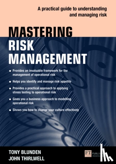 Blunden, Tony, Thirlwell, John - Mastering Risk Management: A practical guide to understanding and managing risk