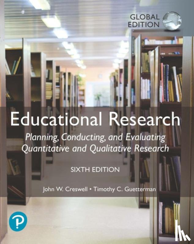 John W. Creswell - Educational Research: Planning, Conducting, and Evaluating Quantitative and Qualitative Research, Global Edition