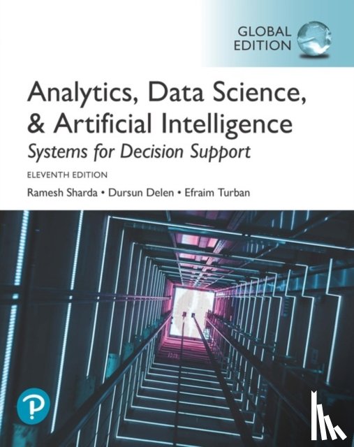 Sharda, Ramesh, Delen, Dursun, Turban, Efraim - Analytics, Data Science, & Artificial Intelligence: Systems for Decision Support, Global Edition