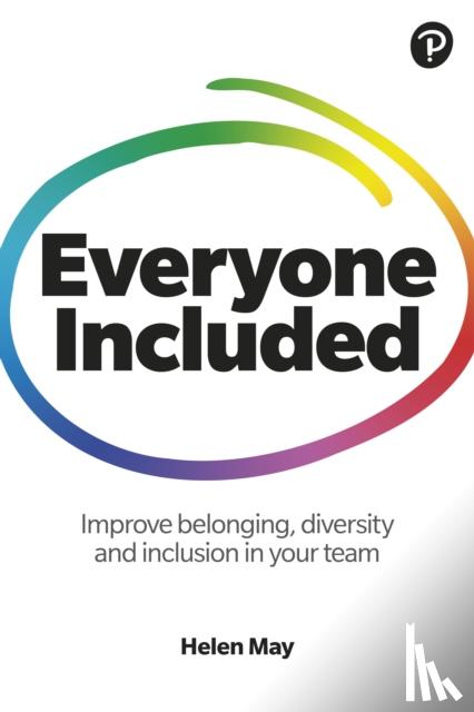 May, Helen - Everyone Included: How to improve belonging, diversity and inclusion in your team