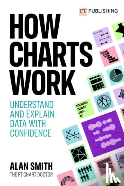Smith, Alan - How Charts Work: Understand and explain data with confidence