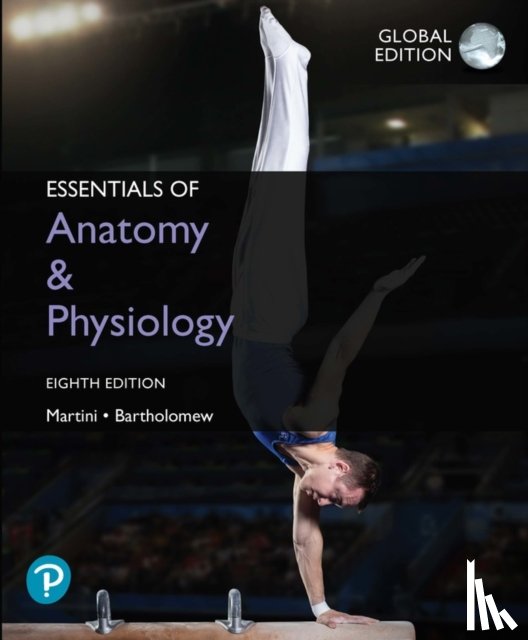Martini, Frederic, Bartholomew, Edwin - Essentials of Anatomy & Physiology, Global Edition