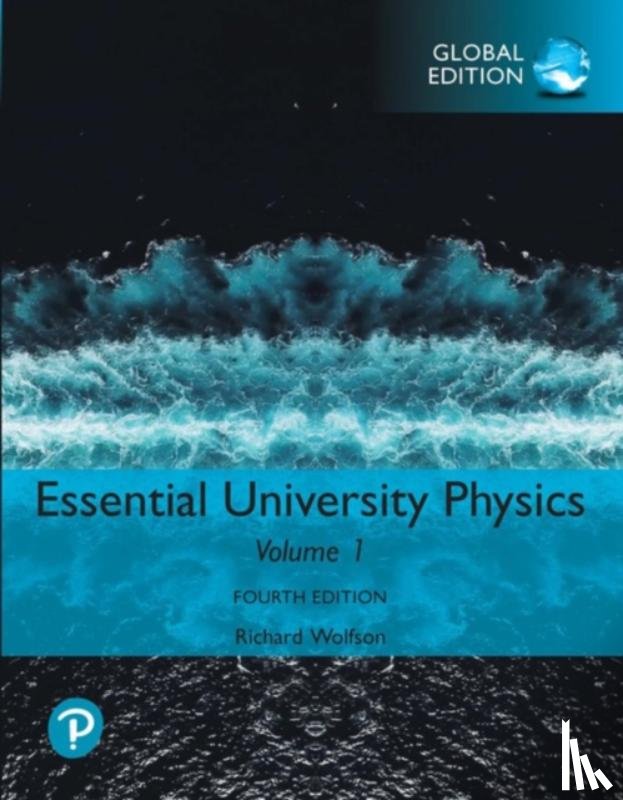 Wolfson, Richard - Essential University Physics: Volume 1, Global Edition
