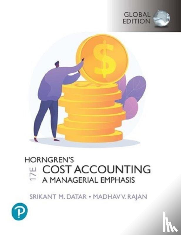 Datar, Srikant, Rajan, Madhav - Horngren's Cost Accounting, Global Edition + MyLab Accounting, with Pearson eText