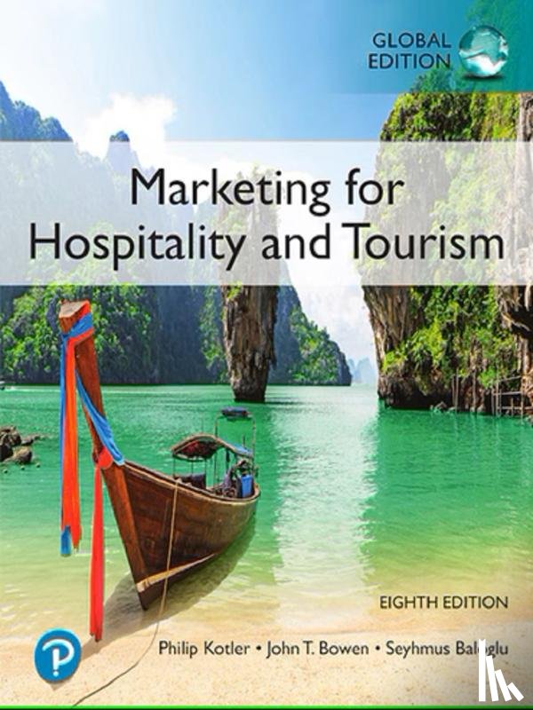 Kotler, Philip, Bowen, John, Makens, James, Baloglu, Seyhmus - Marketing for Hospitality and Tourism, Global Edition