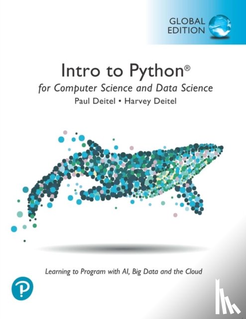 Deitel, Paul - Intro to Python for Computer Science and Data Science: Learning to Program with AI, Big Data and The Cloud, Global Edition
