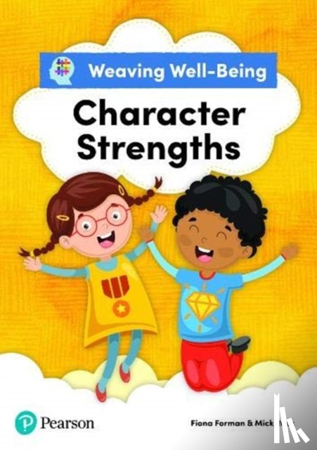 Forman, Fiona, Rock, Mick - Weaving Well-Being Character Strengths Pupil Book