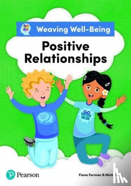 Forman, Fiona, Rock, Mick - Weaving Well-Being Positive Relationships Pupil Book
