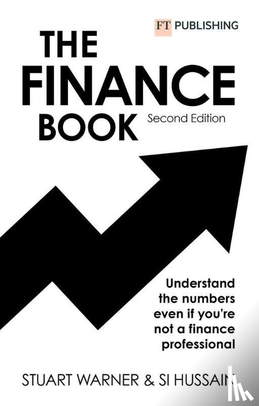 Warner, Stuart, Hussain, Si - The Finance Book 2e: Understand the numbers even if you're not a finance professional
