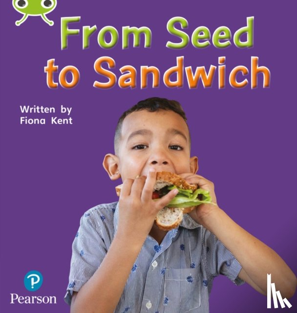 Kent, Fiona - Bug Club Phonics - Phase 1 Unit 0: From Seed to Sandwich