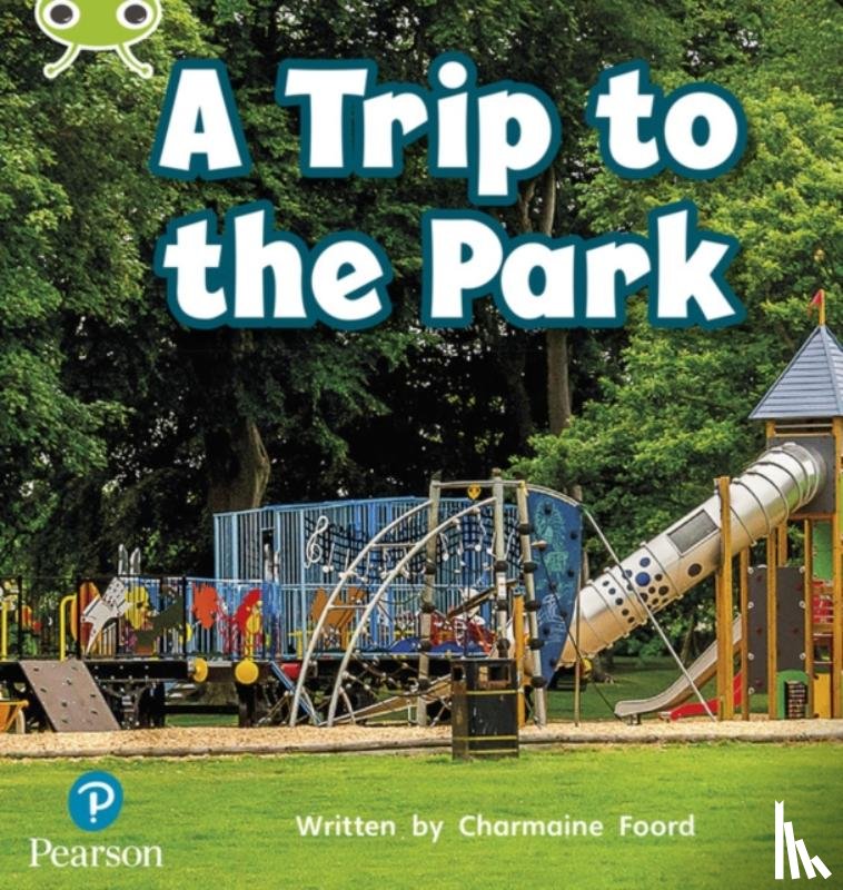 Foord, Charmaine - Bug Club Phonics - Phase 4 Unit 12: A Trip to the Park
