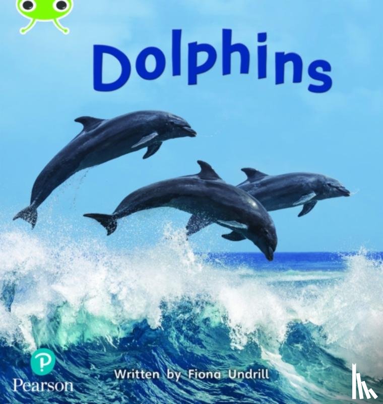 Undrill, Fiona - Bug Club Phonics - Phase 5 Unit 13: Dolphins