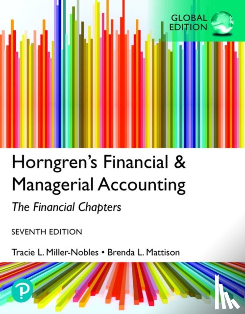 Miller-Nobles, Tracie, Mattison, Brenda, Matsumura, Ella Mae - Horngren's Financial & Managerial Accounting, The Financial Chapters, Global Edition