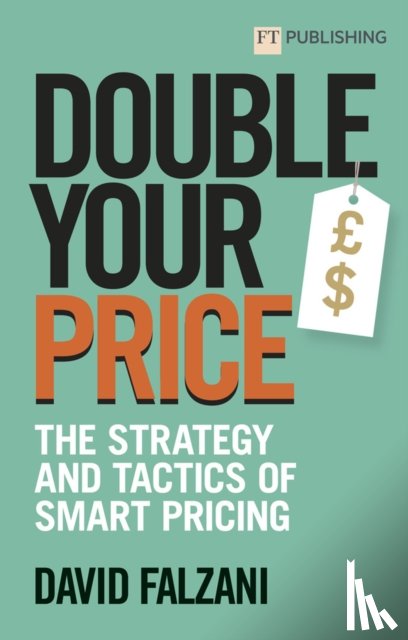 Falzani, David - Double Your Price: The Strategy and Tactics of Smart Pricing