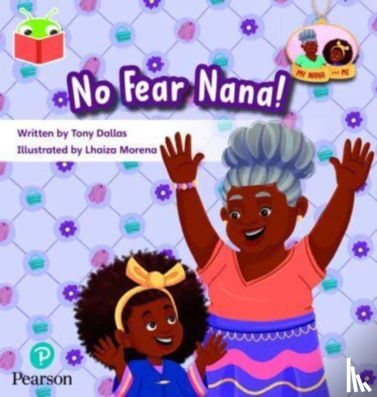 Dallas, Tony - Bug Club Independent Phase 3 Unit 11: My Nana and Me: No Fear, Nana!
