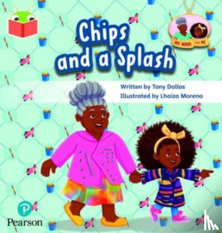 Dallas, Tony - Bug Club Independent Phase 4 Unit 12: My Nana and Me: Chips and a Splash