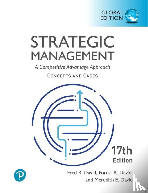 David, Fred, David, Forest - Strategic Management: A Competitive Advantage Approach, Conceptsand Cases, Global Edition