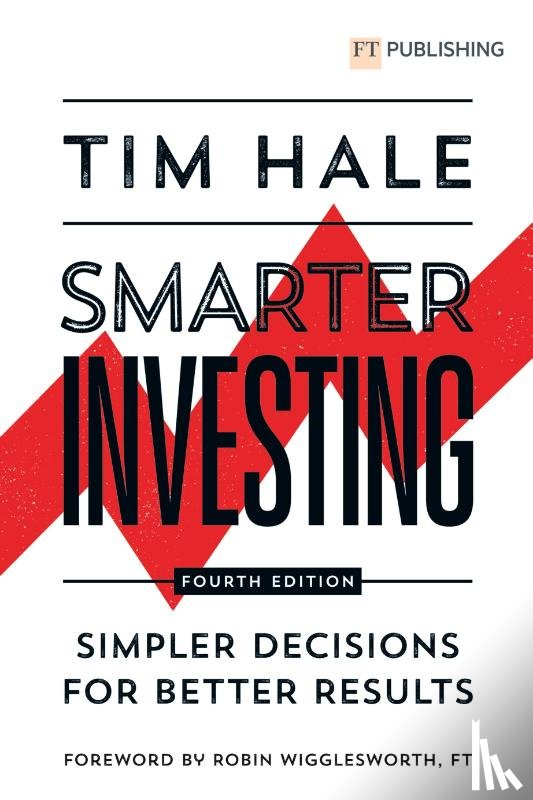 Hale, Tim - Smarter Investing: Simpler Decisions for Better Results