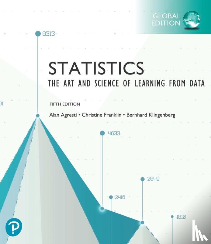 Agresti, Alan, Franklin, Christine, Klingenberg, Bernhard - Statistics: The Art and Science of Learning from Data, Global Edition