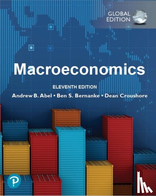 Abel, Andrew, Bernanke, Ben, Croushore, Dean - Macroeconomics, Global Edition