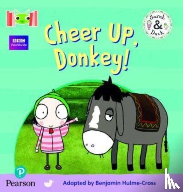 Hulme-Cross, Benjamin - Bug Club Reading Corner: Age 4-5: Sarah and Duck: Cheer Up, Donkey!