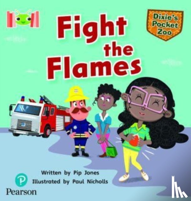 Jones, Pip - Bug Club Reading Corner: Age 5-7: Dixie's Pocket Zoo: Fight the Flames