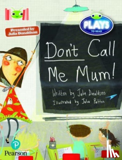 Donaldson, Julia - Bug Club Reading Corner: Age 5-7: Julia Donaldson Plays: Don't Call Me Mum!