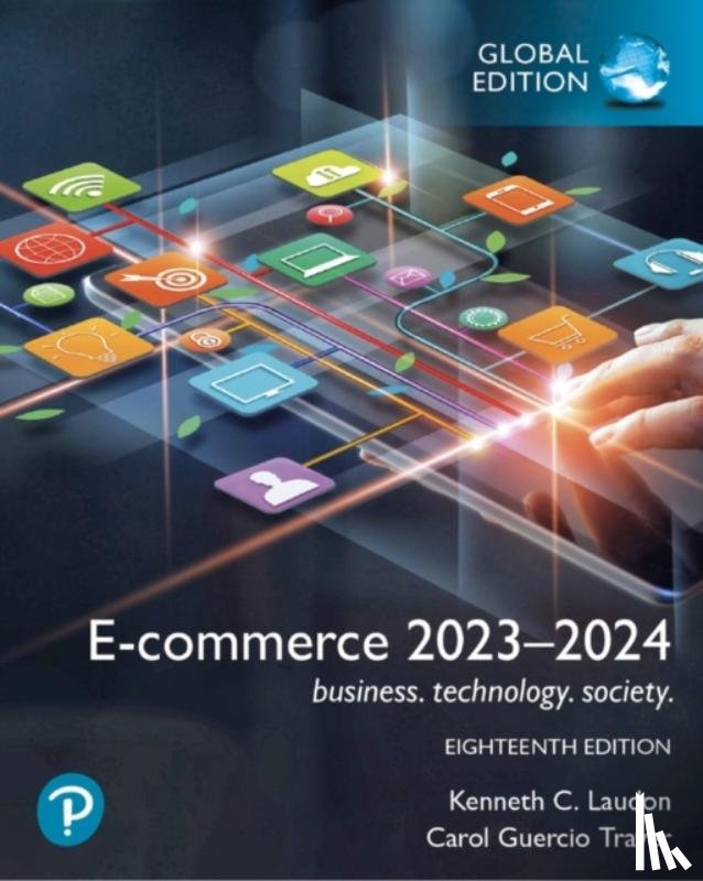 Laudon, Kenneth, Traver, Carol - E-commerce 2023–2024: business. technology. society., Global Edition