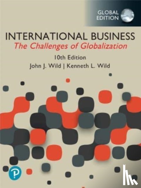Wild, John, Wild, Kenneth - International Business: The Challenges of Globalization, Global Edition