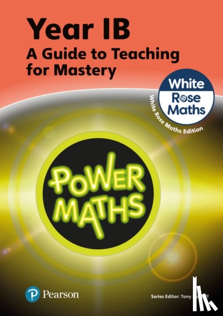 Staneff, Tony, Lury, Josh - Power Maths Teaching Guide 1B - White Rose Maths edition